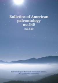 Bulletins of American paleontology. no.340