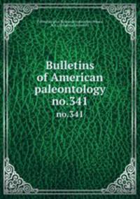 Bulletins of American paleontology. no.341