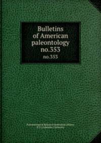 Bulletins of American paleontology. no.353