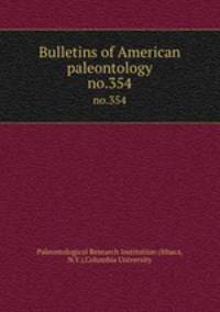 Bulletins of American paleontology. no.354