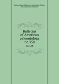 Bulletins of American paleontology. no.358