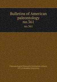 Bulletins of American paleontology. no.361