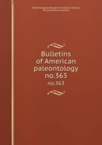 Bulletins of American paleontology. no.363