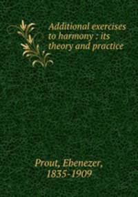Additional exercises to harmony : its theory and practice