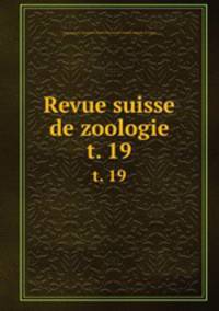 Revue suisse de zoologie. t. 19