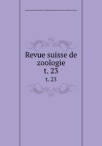 Revue suisse de zoologie. t. 23