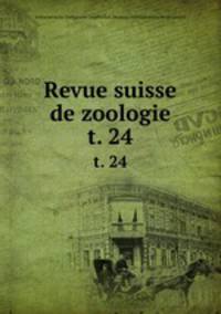 Revue suisse de zoologie. t. 24