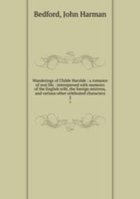 Wanderings of Childe Harolde : a romance of real life : interspersed with memoirs of the English wife, the foreign mistress, and various other celebrated characters. 2