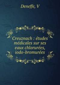 Creuznach : etudes medicales sur ses eaux chlorurees, iodo-bromurees