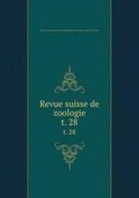 Revue suisse de zoologie. t. 28