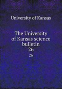 The University of Kansas science bulletin. 26