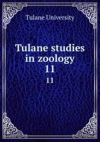 Tulane studies in zoology. 11
