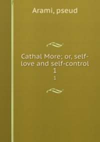 Cathal More; or, self-love and self-control. 1
