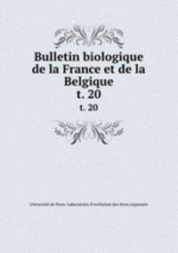 Bulletin biologique de la France et de la Belgique. t. 20