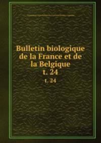 Bulletin biologique de la France et de la Belgique. t. 24