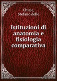 Istituzioni di anatomia e fisiologia comparativa