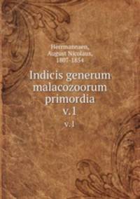 Indicis generum malacozoorum primordia. v.1