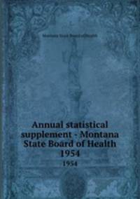 Annual statistical supplement - Montana State Board of Health. 1954