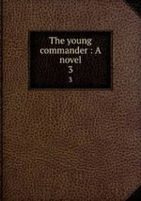 The young commander : A novel. 3