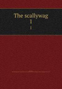 The scallywag. 1