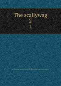 The scallywag. 2
