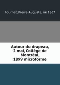 Autour du drapeau, 2 mai, College de Montreal, 1899 microforme