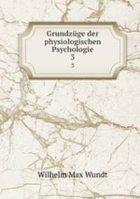 Grundzge der physiologischen Psychologie. 3