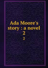 Ada Moore`s story : a novel. 2