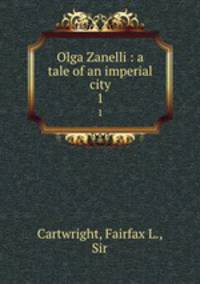 Olga Zanelli : a tale of an imperial city. 1