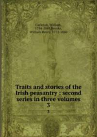 Traits and stories of the Irish peasantry : second series in three volumes. 3