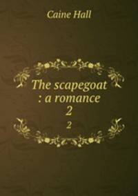 The scapegoat : a romance. 2