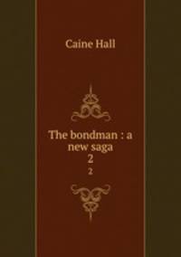 The bondman : a new saga. 2