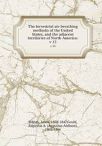 The terrestrial air-breathing mollusks of the United States, and the adjacent territories of North America:. v 13