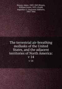 The terrestrial air-breathing mollusks of the United States, and the adjacent territories of North America:. v 14