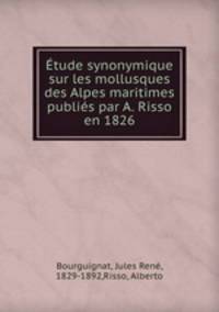 Etude synonymique sur les mollusques des Alpes maritimes publies par A. Risso en 1826