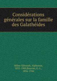 Considrations gnrales sur la famille des Galathides