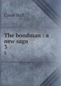 The bondman : a new saga. 3