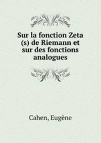Sur la fonction Zeta (s) de Riemann et sur des fonctions analogues