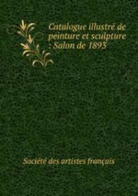 Catalogue illustre de peinture et sculpture : Salon de 1893