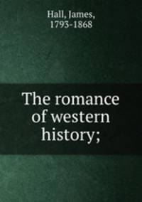 The romance of western history;