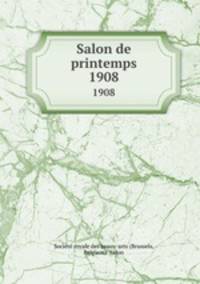 Salon de printemps. 1908