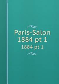 Paris-Salon. 1884 pt 1