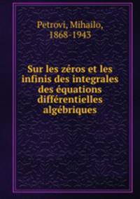 Sur les zeros et les infinis des integrales des equations differentielles algebriques