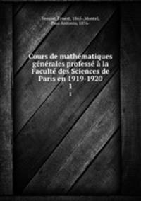Cours de mathematiques generales professe a la Faculte des Sciences de Paris en 1919-1920