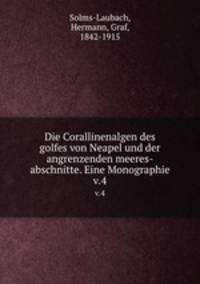 Die Corallinenalgen des golfes von Neapel und der angrenzenden meeres-abschnitte. Eine Monographie. v.4