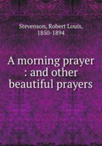 A morning prayer : and other beautiful prayers