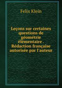 Lecons sur certaines questions de geometrie elementaire . Redaction francaise autorisee par l