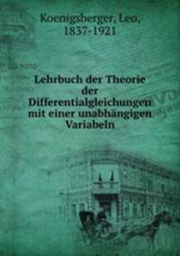 Lehrbuch der Theorie der Differentialgleichungen mit einer unabhangigen Variabeln