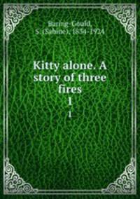Kitty alone. A story of three fires. 1