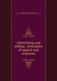Advertising and selling : principles of appeal and response